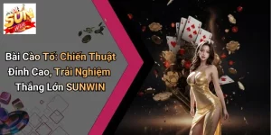 Bài Cào Tố: Chiến Thuật Đỉnh Cao, Trải Nghiệm Thắng Lớn SUNWIN