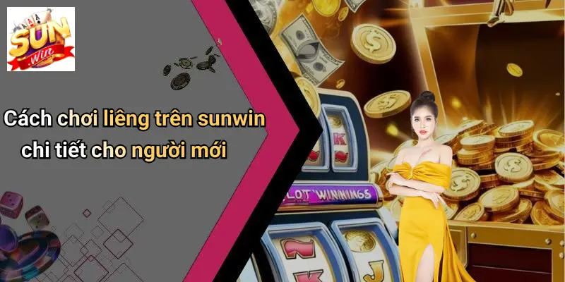 Cách chơi liêng trên sunwin chi tiết cho người mớiv