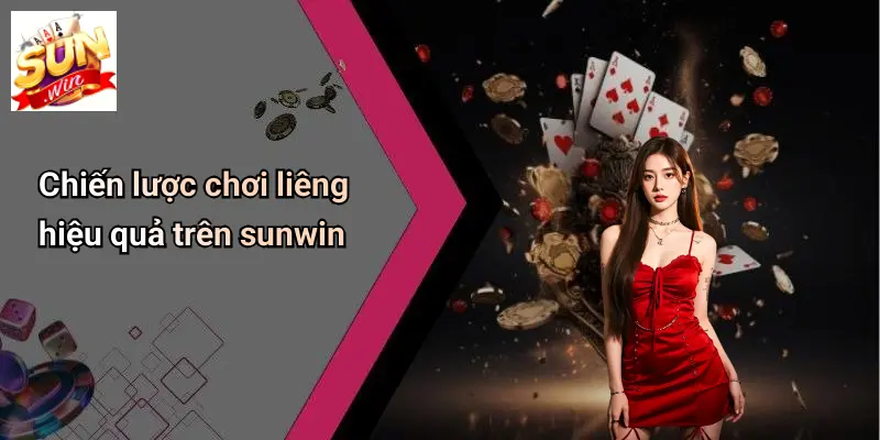 Chiến lược chơi liêng hiệu quả trên sunwin