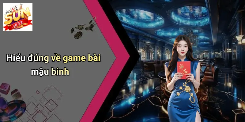 Hiểu đúng về game bài mậu binh