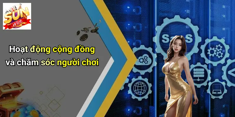 Hoạt động cộng đồng và chăm sóc người chơi