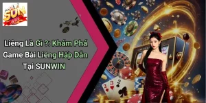 Liêng Là Gì ?: Khám Phá Game Bài Liêng Hấp Dẫn Tại SUNWIN
