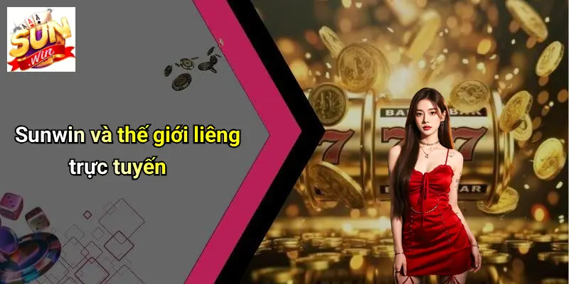 Sunwin và thế giới liêng trực tuyến